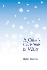 A Child's Christmas in Wales - Dylan Thomas