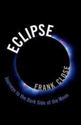 Eclipse : Journeys to the Dark Side of the Moon - F.E. Close
