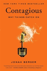 Contagious : Why Things Catch on - Jonah Berger