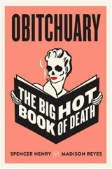 Obitchuary : The Big Hot Book of Death - Henry Spencer