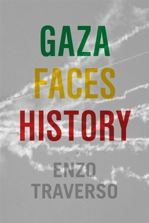 Gaza Faces History - Enzo Traverso