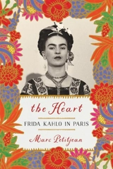The Heart : Frida Kahlo in Paris - Marc Petitjean