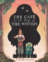 The Cafe at the Edge of the Woods - Mikey Please