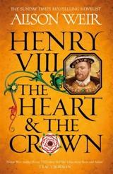 Henry VIII : The Heart and the Crown Vol. 2 - Alison Weir