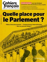Cahiers français, n° 445. Quelle place pour le Parlement ? : rôle et fonctionnement, comparaisons internationales, vers un pouvoir élargi ?