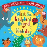 What the Ladybird Heard on Holiday - Donaldson, Julia