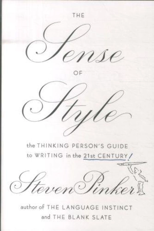 The Sense of Style : The Thinking Person's Guide to Writing in the 21st Century - Steven Pinker