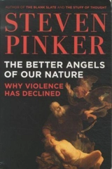The Better Angels of our Nature : Why Violence Has Declined - Steven Pinker