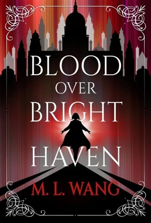 Blood Over Bright Haven - Wang, M L