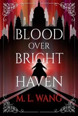 Blood Over Bright Haven - Wang, M L