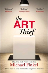 The Art Thief - Michael Finkel