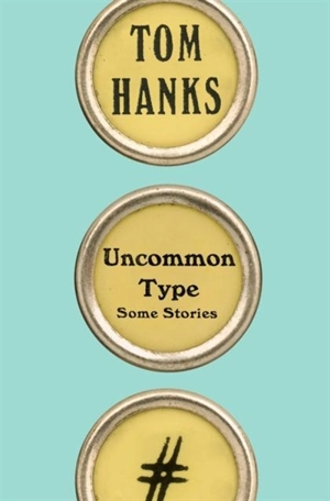 Uncommon Type : Some Stories - Tom Hanks