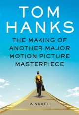 The Making of Another Major Motion Picture Masterpiece - Tom Hanks