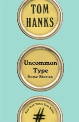 Uncommon Type - Tom Hanks