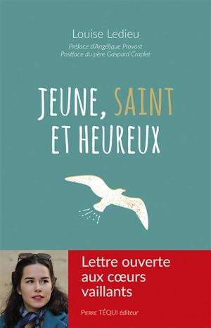 Jeune, saint et heureux : lettre ouverte aux coeurs vaillants - Louise Ledieu