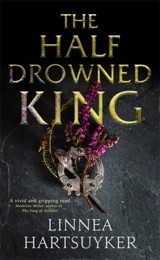 The Half-Drowned King - Linnea Hartsuyker