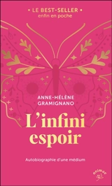 L'infini espoir : autobiographie d'une médium - Anne-Hélène Gramignano