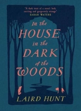 In the House in the Dark of the Woods - Laird Hunt