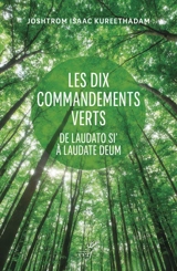 Les dix commandements verts : de Laudato si' à Laudate Deum - Joshtrom Kureethadam