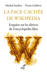La face cachée de Wikipédia : enquête sur les dérives de l'encyclopédie libre - Michel Sandrin