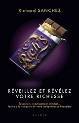 Rich's : réveillez et révélez votre richesse : éducation, investissement, mindset... partez à la conquête de votre indépendance financière - Richard Sanchez