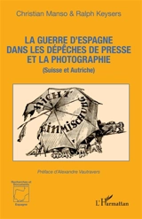 La guerre d'Espagne dans les dépêches de presse et la photographie (Suisse et Autriche) - Christian Manso