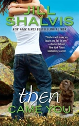 Then Came You : An Animal Magnestism Novel Vol. 5 - Jill Shalvis