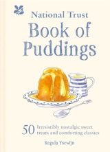 The National Trust Book of Puddings : 50 Irresistibly Nostalgic Sweet Treats and Comforting Classics - Regula Ysewijn