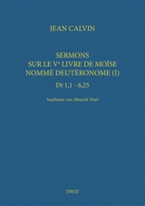 Ioannis Calvini opera omnia. Series V, Sermones. Vol. 3. Sermons sur le Ve livre de Moïse nommé Deutéronome (I) : Dt 1,1-6,25 - Jean Calvin