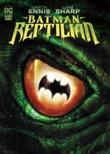 Batman : Reptilian - Ennis, Garth,  Dillon, Steve