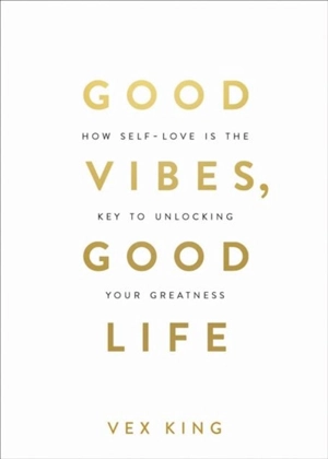 Good Vibes, Good Life - Vex King
