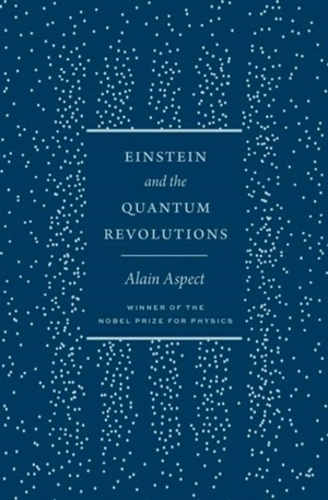 Einstein and the Quantum Revolutions - Alain Aspect