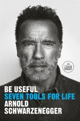 Be Useful - Arnold Schwarzenegger