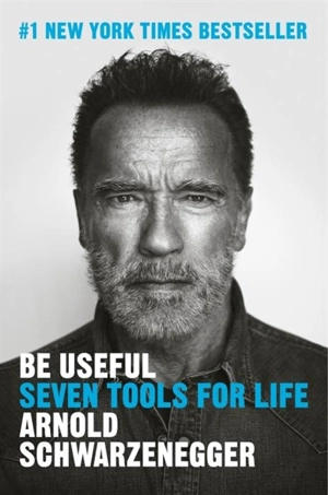 Be Useful - Arnold Schwarzenegger