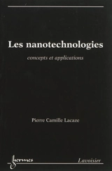 Les nanotechnologies : concepts et applications - Pierre-Camille Lacaze