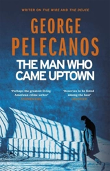 The Man Who Came Uptown - George P. Pelecanos