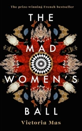 The Mad Women's Ball - Victoria Mas