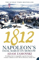 1812 Napoleon's Fatal March on Moscow - Adam Zamoyski