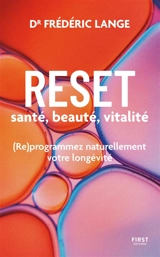 Reset : santé, beauté, vitalité : (re)programmez naturellement votre longévité - Frédéric Lange