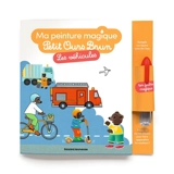 Ma peinture magique Petit Ours Brun : les véhicules - Danièle Bour