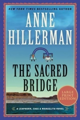 The Sacred Bridge Large Print : A Leaphorn, Chee and Manuelito Novel - Anne Hillerman