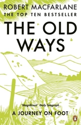 The Old Ways : A Journey on Foot - Robert Macfarlane