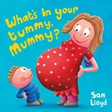 What's in Your Tummy Mummy ? - Sam Lloyd