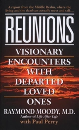 Reunions : Visionary Encounters with Departed Loved ones - Moody, R.