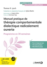 Manuel pratique de thérapie comportementale dialectique radicalement ouverte : programme en 30 semaines - Thomas R. Lynch