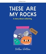These Are My Rocks - Bethan Woollvin