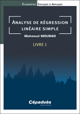 Econométrie expliquée et appliquée. Vol. 1. Analyse de régression linéaire simple - Mahmoud Mourad