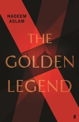 The Golden Legend - Nadeem Aslam