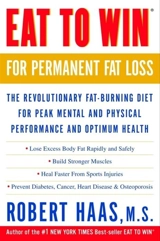 Eat to Win for Permanent Fat Loss - Robert Haas