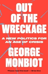The Out of the Wreckage - George Monbiot